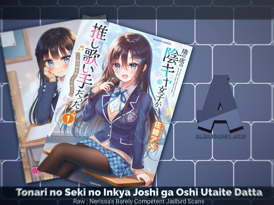 Komik Tonari no Seki no Inkya Joshi ga Oshi Utaite Datta – Ore no Kyoku wo Uttatekure! Chapter 6 gambar 1